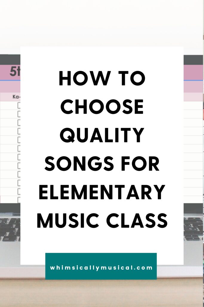 the background is a laptop with a songs and concepts spreadsheet for elementary music, and in front of the laptop is a white rectangle that has the title of the blog post "how to choose quality songs for elementary music class" 